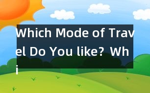 Which Mode of Travel Do You like？,Which Mode of Travel Do Y