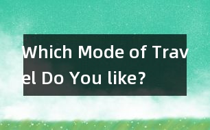 Which Mode of Travel Do You like？