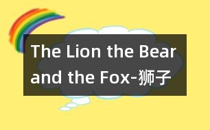 The Lion, the Bear and the Fox-獅子、熊和狐貍