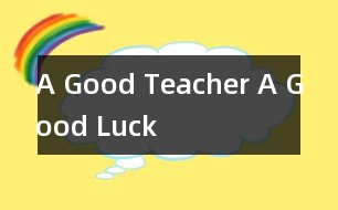 A Good Teacher, A Good Luck