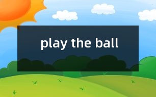 play the ball